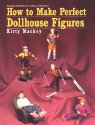 How to Make Perfect Dollhouse Figures