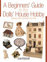 A Beginners' Guide to the Dolls' House Hobby: Revised and Expanded Edition